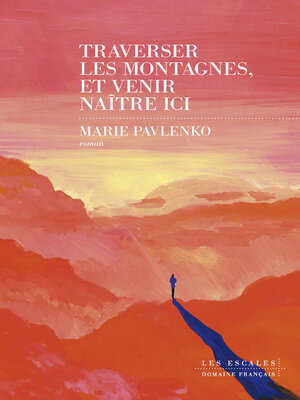 cover image of Traverser les montagnes, et venir naître ici